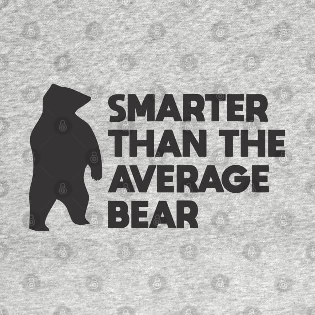 Smarter than the Average Bear by Dale Preston Design